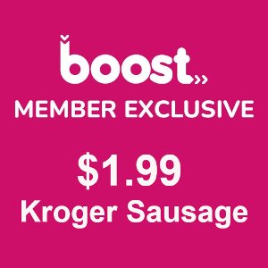 Boost Member Exclusive, Kroger Sausage - $1.99